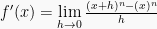 f'(x) = \lim \limits_{h \to 0}\frac{(x+h)^n - (x)^n}{h}